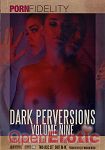 Dark Perversions Vol. 9 - 2 Disc Set (Pornfidelity)